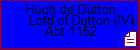 Hugh de Dutton Lord of Dutton (IV)
