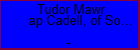 Tudor Mawr ap Cadell, of South Wales